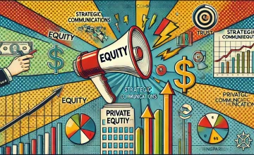 Private Equity Firms Need Strategic Communications Expertise